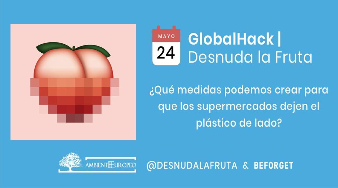 GlobalHack 'Desnuda la fruta', con Ambiente Europeo 